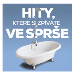 Levně Hity, které si zpíváte ve sprše - Různí interpreti