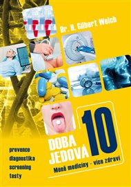 Doba jedová 10: Méně medicíny - více zdraví - Gilbert H. Welch