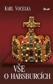 Vše o Habsburcích - Karl Vocelka