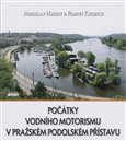 Obálka knihy Počátky vodního motorismu v pražském Podolském přístavu