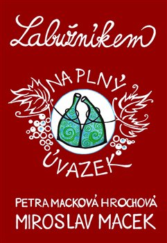 Levně Labužníkem na plný úvazek - Miroslav Macek, Petra Macková Hrochová