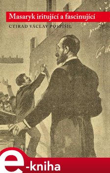 Levně Masaryk iritující a fascinující - Ctirad V. Pospíšil