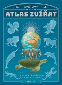 Světový atlas zvířat - Gaia Bordicchia, Nick Crumpton