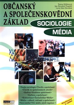 Levně Občanský a společenskovědní základ - Sociologie Média - Tereza Köhlerová, Jan Závodný Pospíšil, Lucie Sára Závodná