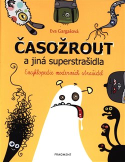 Levně Časožrout a jiná superstrašidla. Encyklopedie moderních strašidel - Eva Gargašová