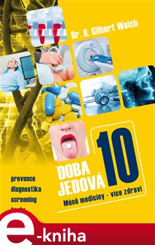 Levně Doba jedová 10. Méně medicíny - více zdraví - Gilbert H. Welch e-kniha