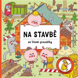 Levně Na stavbě se třemi prasátky - Petra Bartíková