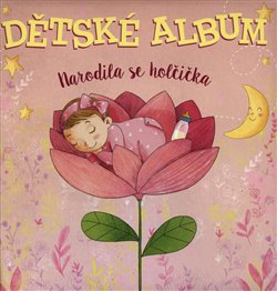 Levně Dětské album - Narodila se holčička