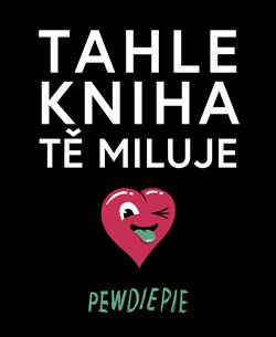 Levně Tahle kniha tě miluje - Pewdiepie