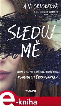 Levně Sleduj mě - A. V. Geigerová e-kniha