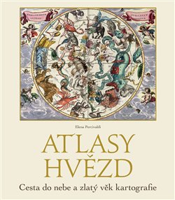 Levně Atlasy hvězd. Cesta do nebe a zlatý věk kartografie - Elena Percivaldi