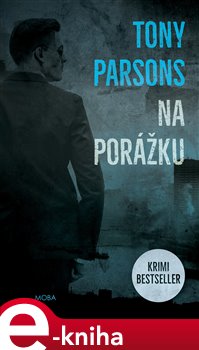 Levně Na porážku - Tony Parsons e-kniha