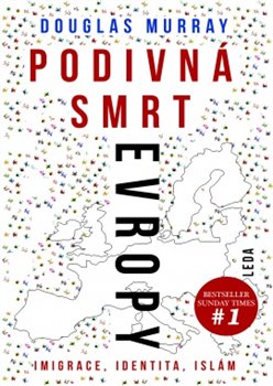 Podivná smrt Evropy - Imigrace, identita, islám, 1. vydání koupíte na Kosmas.cz