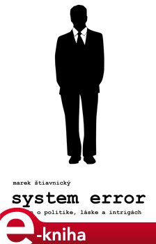 System error. Román o politike, láske a intrigách - Marek Štiavnický