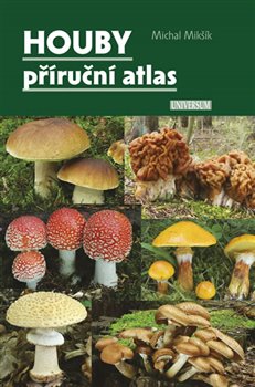 Houby – příruční atlas - Michal Mikšík