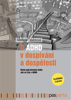 Levně O ADHD v dospívání a dospělosti. Volné pokračování knihy Jak se žije s ADHD - 9 příběhů z praxe - Markéta Závěrková