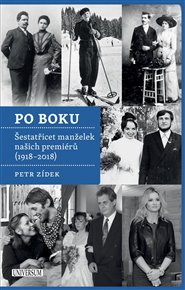 Po boku: Šestatřicet manželek našich premiérů (1918-2018) - Petr Zídek