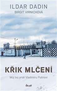 Křik mlčení: Můj boj proti Vladimíru Putinovi - Ildar Dadin, Birgit Virnichová