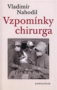 Vzpomínky chirurga - Vladimír Nahodil