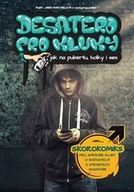 Desatero pro kluky - Jak na pubertu, holky i sex - Jana Martincová,  kol.