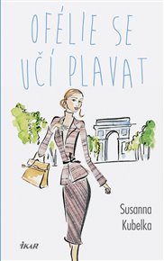 Ofélie se učí plavat - Susanna Kubelka