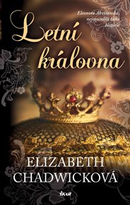 Letní královna: Eleonora Akvitánská, nejmocnější žena historie - Elizabeth Chadwicková