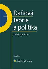 Daňová teorie a politika: 7., aktualizované vydání - Květa Kubátová