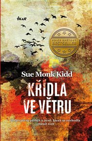 Křídla ve větru: Inspirativní příběh o ženě, která se rozhodla změnit svět - Sue Monk Kidd