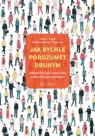 Jak rychle porozumět druhým: Odhadněte lidi kolem sebe a hovořte jejich jazykem - Barbara Barron-Tiegerová, Paul D. Tieger