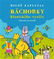 Báchorky blanického rytíře - Miloš Zapletal