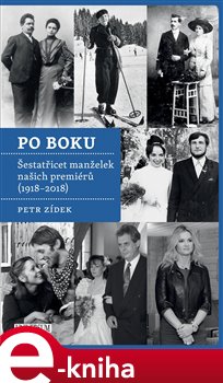 Levně Po boku. Šestatřicet manželek našich premiérů (1918-2018) - Petr Zídek