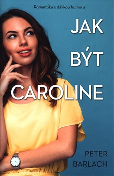 Levně Jak být Caroline - Peter Barlach