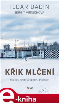 Levně Křik mlčení. Můj boj proti Vladimíru Putinovi - Ildar Dadin, Birgit Virnichová