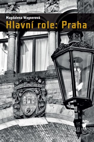 Hlavní role: Praha - Magdalena Wagnerová