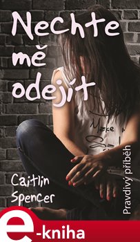 Levně Nechte mě odejít - Caitlin Spencer