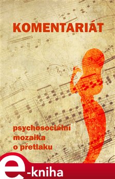 Komentariát. psychosociální mozaika o přetlaku - Jiří Zygma
