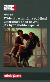 Levně Třídění pacientů na oddělení emergency aneb návrh, jak by to mohlo vypadat - Martin Polák