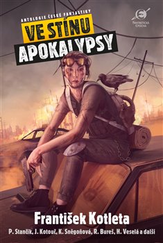 Levně Ve stínu apokalypsy. Antologie české fantastiky - kol., František Kotleta