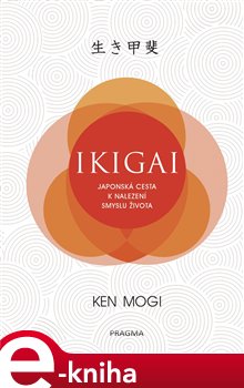 Levně Ikigai. Japonská cesta k nalezení smyslu života - Ken Mogi