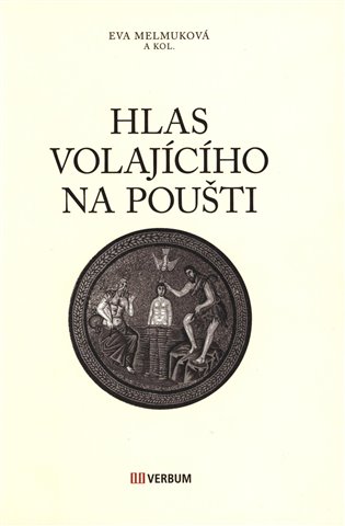 Hlas volajícího na poušti - Eva Melmuková, kol.