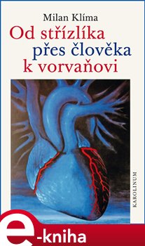 Levně Od střízlíka přes člověka k vorvaňovi. Mozaika vzpomínek biologa, anatoma, vysokoškolského učitele - Milan Klíma