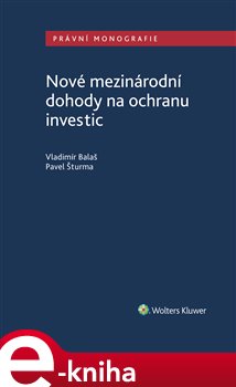 Levně Nové mezinárodní dohody na ochranu investic - Vladimír Balaš, Pavel Šturma