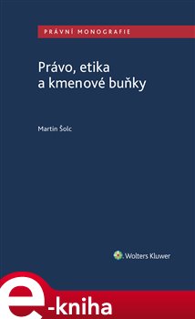 Levně Právo, etika a kmenové buňky - Martin Šolc