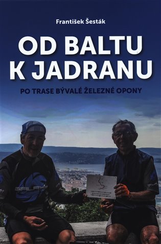 Od Baltu k Jadranu - František Šesták