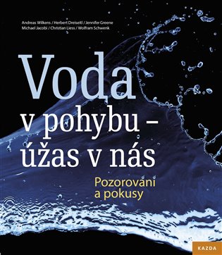 Voda v pohybu - úžas v nás. Pozorování a pokusy koupíte na Kosmas.cz