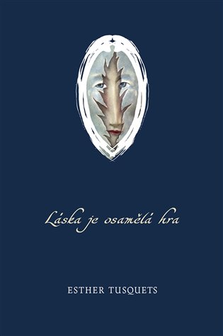 Láska je osamělá hra - Esther Tusquets