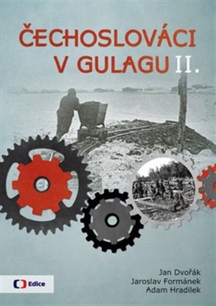 Čechoslováci v Gulagu II. - Adam Hradilek, Jaroslav Formánek, Jan Dvořák