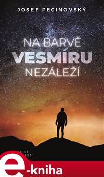 Levně Na barvě vesmíru nezáleží - Josef Pecinovský