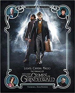 Levně Lights, Camera, Magic! – The Making of Fantastic Beasts: The Crimes of Grindelwald: Fantastic Beasts 2 (Fantastic Beasts/Grindelwald)