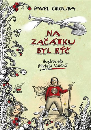 Na začátku byl rýč - Pavel Chlouba